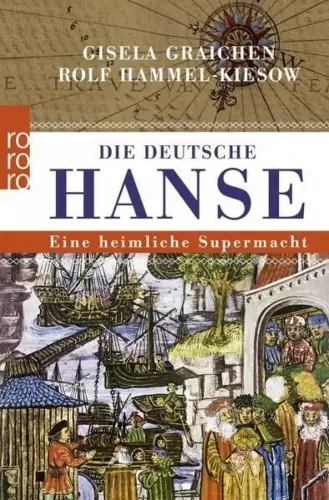 Buch: Die deutsche Hanse, Graichen, Gisela, 2013, Rowohlt, heimliche Supermacht