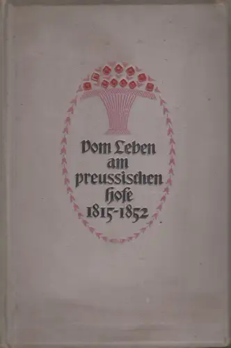 Buch: Vom Leben am Preußischen Hofe 1815-1852, Luise v.d. Marwitz, 1908, Mittler