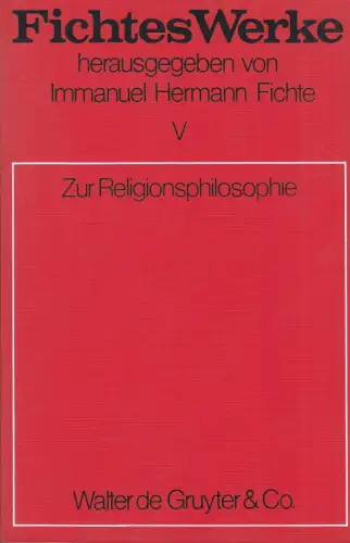 Buch: Zur Religionsphilosophie, Fichtes Werke, Band V, Fichte, 1971, De Gruyter