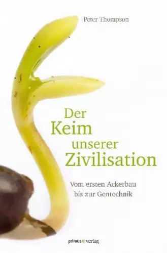 Buch: Der Keim unserer Zivilisation, Thompson, Peter, 2012, Primus in Herder