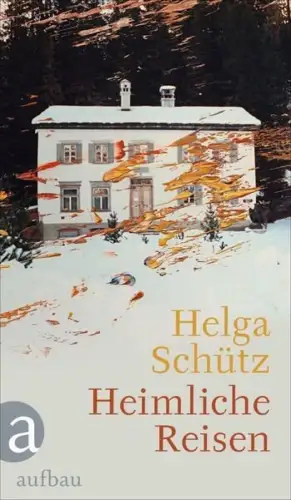 Buch: Heimliche Reisen, Schütz, Helga, 2021, Aufbau, gebraucht, sehr gut