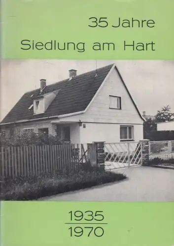 Heft: 35 Jahre Siedlung am Hart 1935-1970. Festschrift, Münchener Industrie Vlg.
