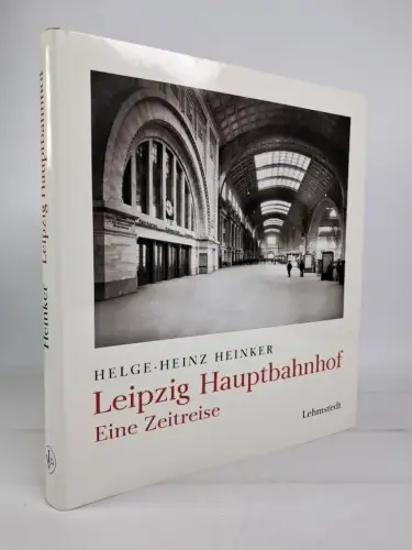 Buch: Leipzig Hauptbahnhof, Eine Zeitreise, Helge-Heinz Heinker, 2005, Lehmstedt
