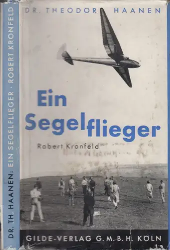 Buch: Ein Segelflieger - Robert Kronfeld. K. T. Haanen, 1932, Gilde-Verlag
