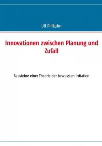 Buch: Innovationen zwischen Planung und Zufall, Pillkahn, Ulf, 2011, BoD