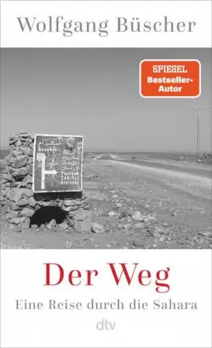 Buch: Der Weg, Büscher, Wolfgang, 2025, dtv, Eine Reise durch die Sahara