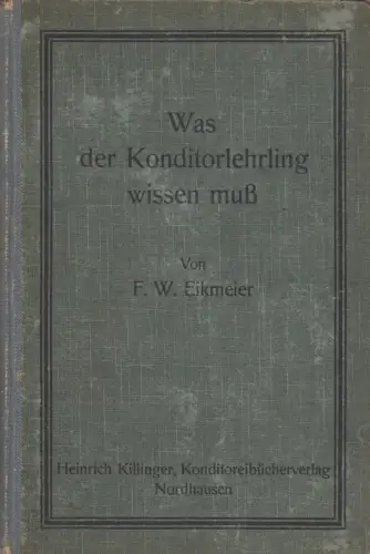 Buch: Was der Konditorlehrling wissen muß, F. W. Eikmeier, H. Killinger Verlag