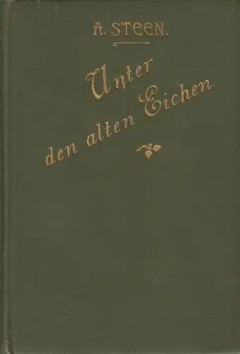 Buch: Unter den alten Eichen, A. Steen, 1892, Gustav Schloeßmann Verlag