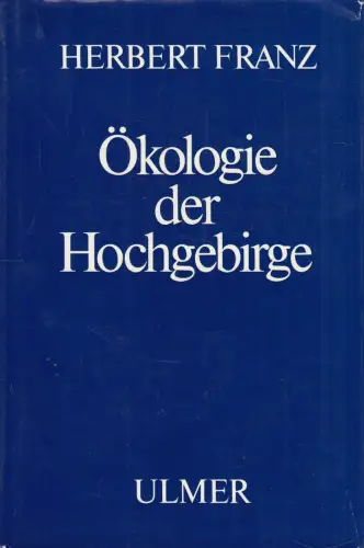 Buch: Ökologie der Hochgebirge, Franz, Herbert, 1979, Verlag Eugen Ulmer