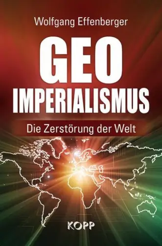 Buch: Geo-Imperialismus, Effenberger, Wolfgang, 2016, Kopp Verlag, signiert
