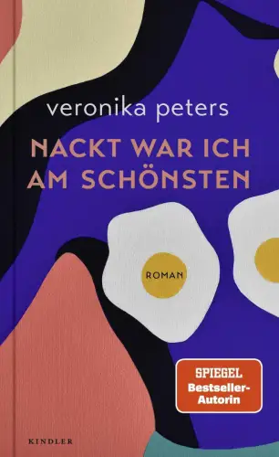 Buch: Nackt war ich am schönsten, Peters, Veronika, 2024, Kindler, Roman