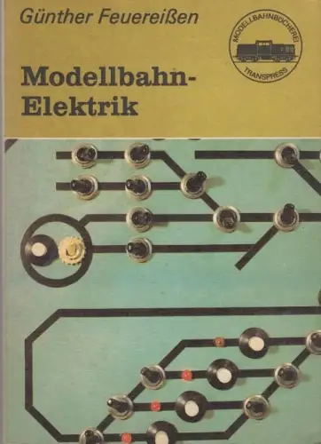 Buch: Modellbahn-Elektrik, Feuereißen, Günther. Modellbahnbücherei, 1985