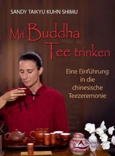 Buch: Mit Buddha Tee trinken, Kuhn Shimu, Sandy Taikyu, 2011, Schirner Verlag