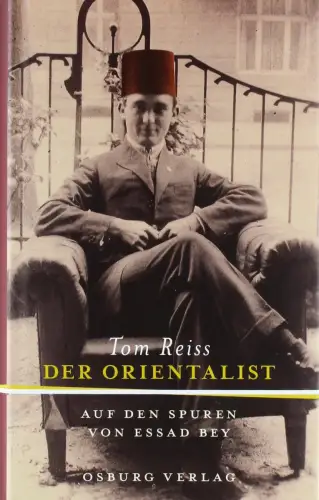 Buch: Der Orientalist, Reiss, Tom, 2008, Osburg, Auf den Spuren von Essad Bey