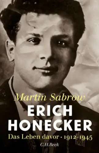Buch: Erich Honecker, Sabrow, Martin, 2016, Beck, Das Leben davor. 1912-1945