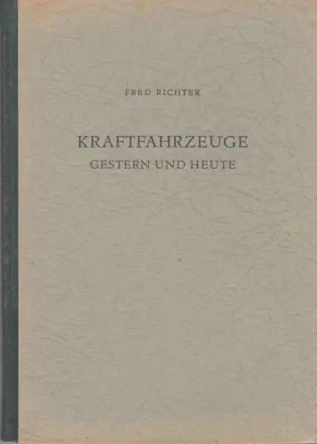 Buch: Kraftfahrzeuge, Gestern und heute, Richter, Fred, 1955, Urania-Verlag