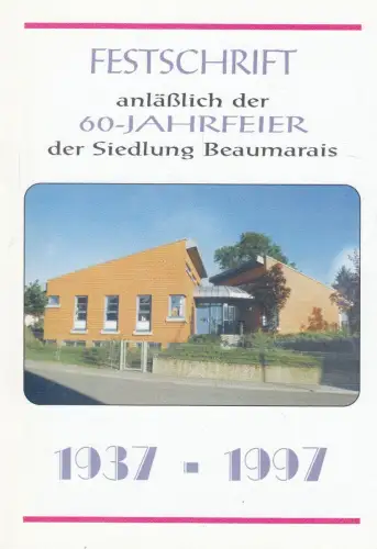 Buch: Festschrift anläßlich der 60-Jahrfeier der Siedlung Beaumarais, 1997