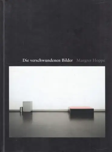 Buch: Die verschwundenen Bilder - Margret Hoppe, 2007, Edition Beyer, signiert