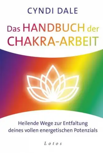 Buch: Das Handbuch der Chakra-Arbeit, Dale, Cyndi, 2018, Lotos, sehr gut