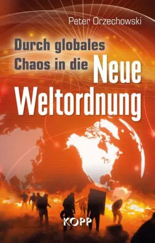 Buch: Durch globales Chaos in die Neue Weltordnung, Orzechowski, Peter, 2016
