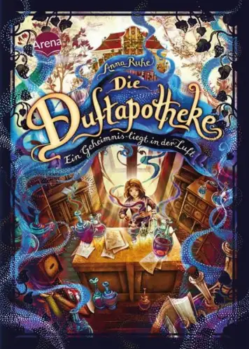 Buch: Die Duftapotheke, Ruhe, Anna, 2019, Arena, Ein Geheimnis liegt in der Luft