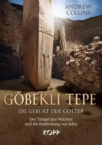 Buch: Göbekli Tepe, Collins, Andrew, 2015, Kopp Verlag, Die Geburt der Götter