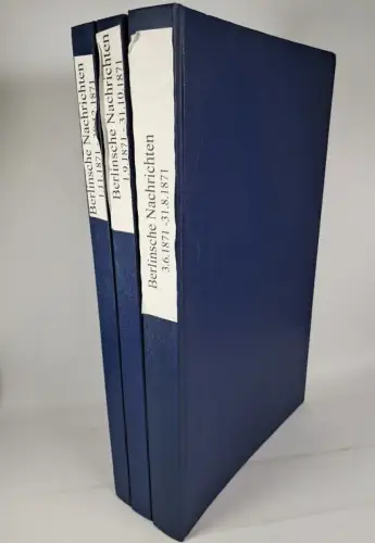 3 Bände Berlinische Nachrichten 3.6-30.12.1871, Alexis Schmidt, Haube & Spener