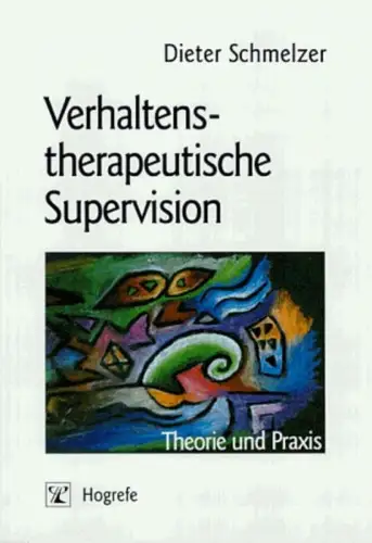 Buch: Verhaltenstherapeutische Supervision, Schmelzer, Dieter, 1997, Hogrefe