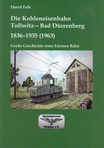 Buch: Die Kohleneisenbahn Tollwitz-Bad Dürrenberg, Falk, David, 2013, sehr gut