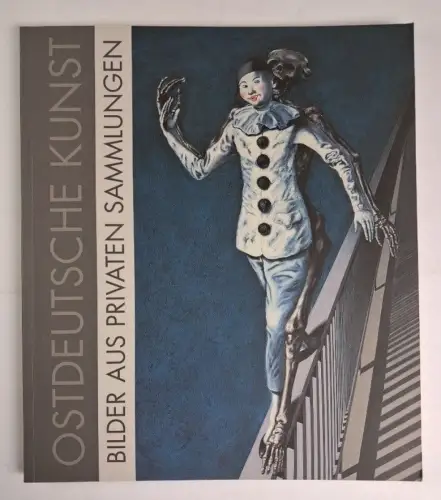 Ausstellungskatalog: Ostdeutsche Kunst, Bilder aus privaten Sammlungen, 2008
