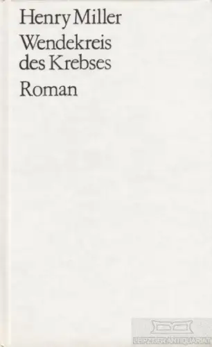 Buch: Wendekreis des Krebses, Miller, Henry. 1986, Verlag Volk und Welt, Roman