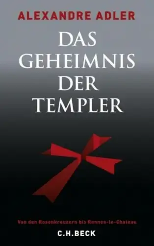 Buch: Das Geheimnis der Templer, Adler, Alexandre, 2009, C. H. Beck Verlag