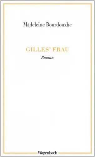 Buch: Gilles' Frau, Bourdouxhe, Madeleine, 2017, Verlag Klaus Wagenbach