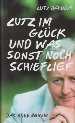 Buch: Lutz im Glück und was sonst noch schieflief, Lutz Jahoda, Das Neue Berlin