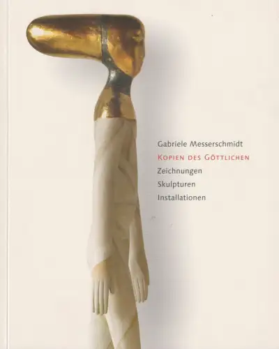 Buch: Gabriele Messerschmidt: Kopien des Göttlichen, 2006, gebraucht, sehr gut
