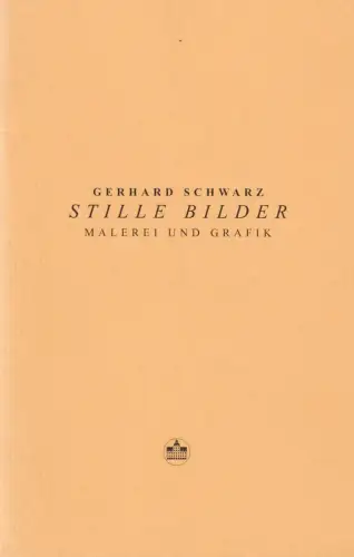 Buch: Gerhard Schwarz - Stille Bilder, Malerei und Grafik, 2016, signiert