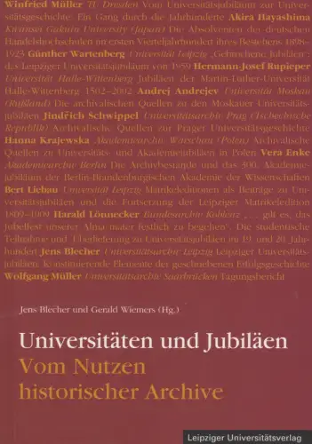Buch: Universitäten und Jubiläen, Vom Nutzen historischer Archive, Blecher, 2004