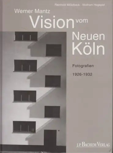 Buch: Visionen vom neuen Köln, Fotografien von Werner Mantz 1926-1932, Bachem