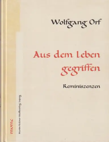 Buch: Aus dem Leben gegriffen, Orf, Wolfgang, 2002, mvmc, Reminiszenzen
