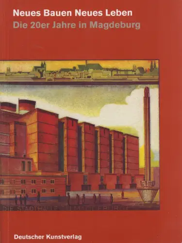 Buch: Neues Bauen, neues Leben - Die 20er Jahre in Magdeburg, 2000, Kunstverlag