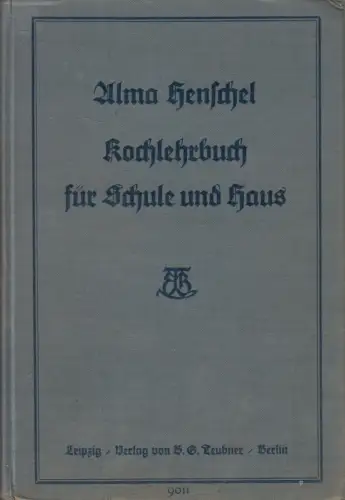 Buch: Kochlehrbuch für Schule und Haus, Henschel, Alma. 1931, B. G. Teubner