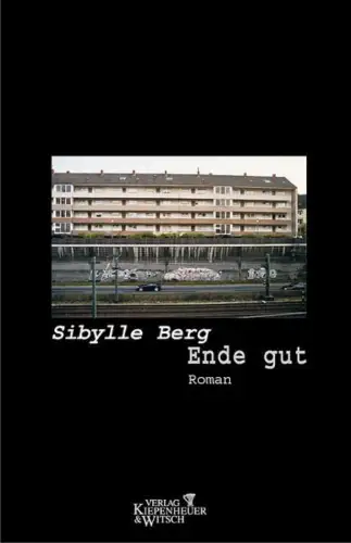 Buch: Ende gut, Berg, Sibylle, 2004, Kiepenheuer & Witsch, Roman