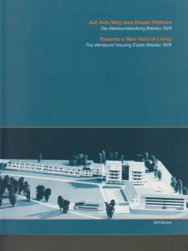 Buch: Auf dem Weg zum Neuen Wohnen, Werkbundsiedlung Breslau 1929, Birkhäuser