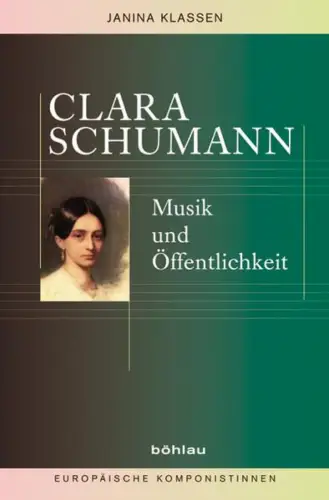 Buch: Clara Schumann, Musik und Öffentlichkeit, Klassen, Janina, 2009, Böhlau