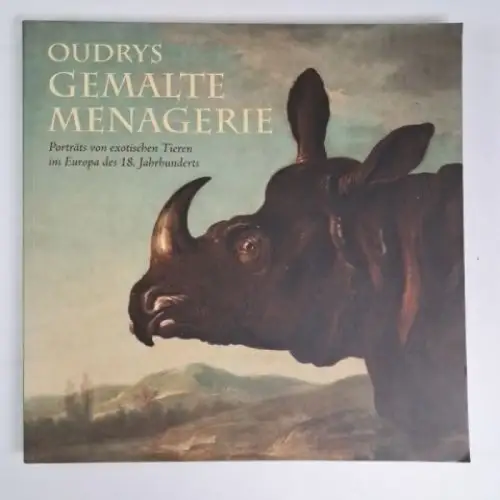Ausstellungskatalog: Oudrys gemalte Menagerie, 2008, Deutscher Kunstverlag