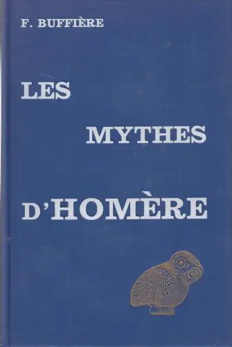 Buch: Les Mythes d'Homere et la Pensee Grecque, Felix Buffiere, 1973, Les Belles