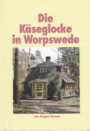 Buch: Die Käseglocke in Worpswede, Teumer, Jürgen, 2002, Freunde Worpswedes
