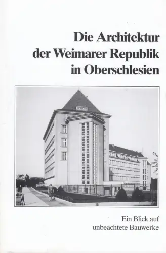 Buch: Die Architektur der Weimarer Republik in Oberschlesien, Gussone, Nikolaus