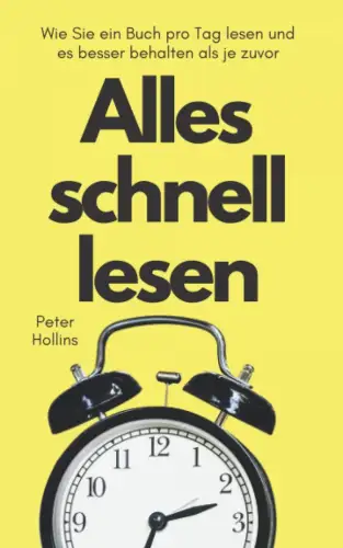 Buch: Alles schnell lesen, Hollins, Peter, Wie Sie ein Buch pro Tag lesen...