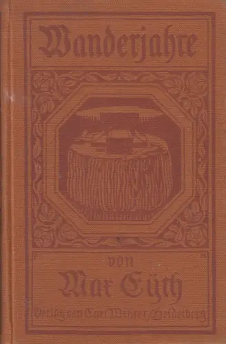 Buch: Wanderjahre, Max Eyth, 1913, Carl Winter Universitätsbuchhandlung